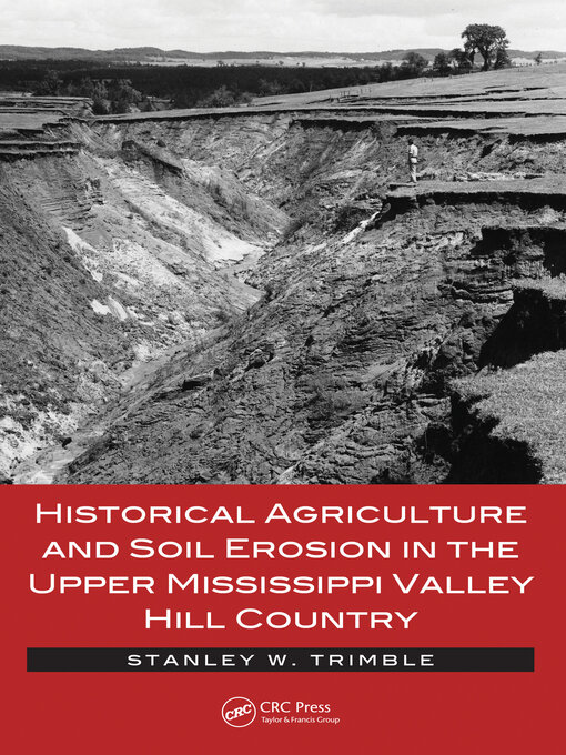 Title details for Historical Agriculture and Soil Erosion in the Upper Mississippi Valley Hill Country by Stanley W. Trimble - Available